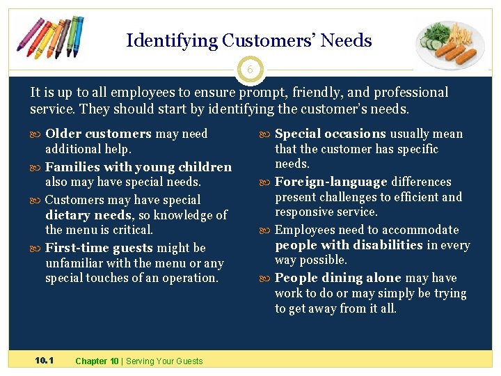 Identifying Customers’ Needs 6 It is up to all employees to ensure prompt, friendly,