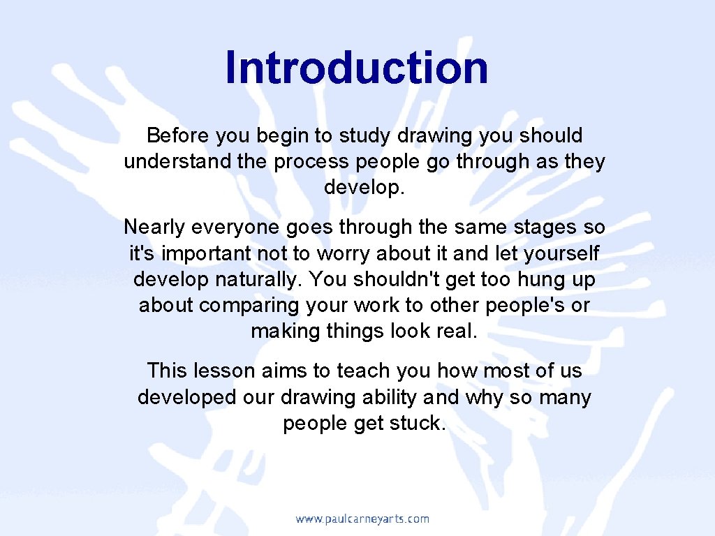 Introduction Before you begin to study drawing you should understand the process people go