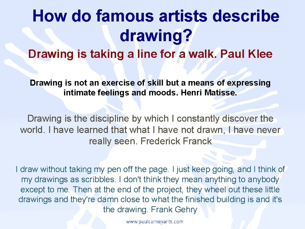 How do famous artists describe drawing? Drawing is taking a line for a walk.