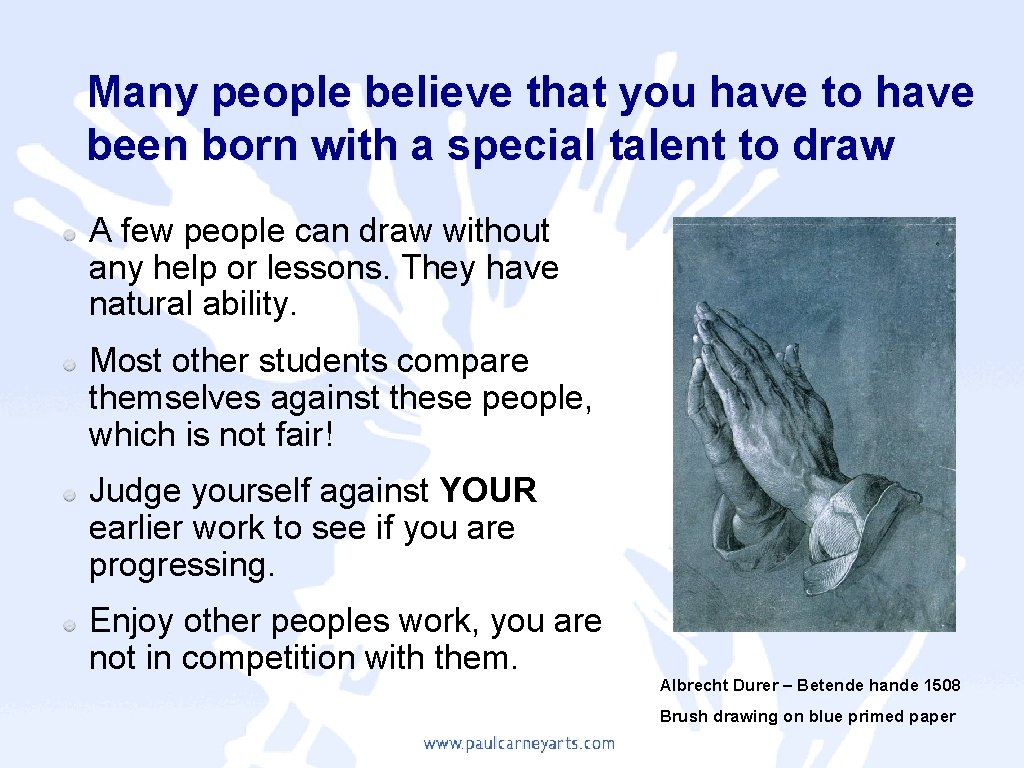 Many people believe that you have to have been born with a special talent