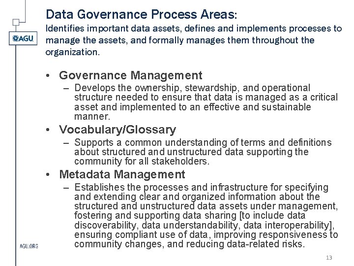 Data Governance Process Areas: Identifies important data assets, defines and implements processes to manage