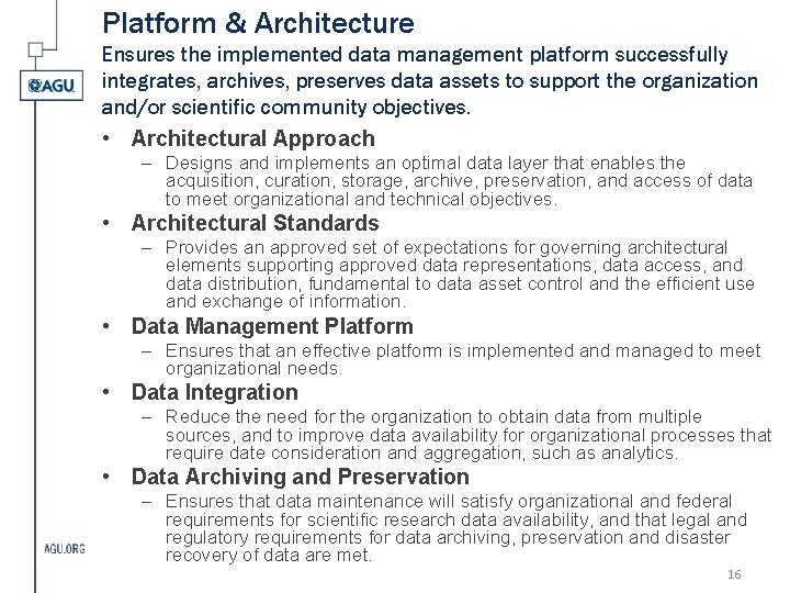 Platform & Architecture Ensures the implemented data management platform successfully integrates, archives, preserves data