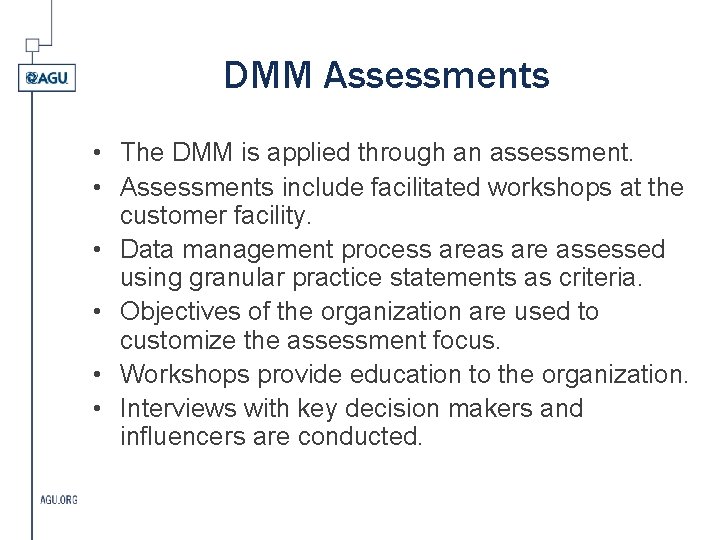 DMM Assessments • The DMM is applied through an assessment. • Assessments include facilitated