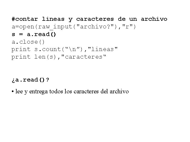 #contar lineas y caracteres de un archivo a=open(raw_input("archivo? "), "r") s = a. read()