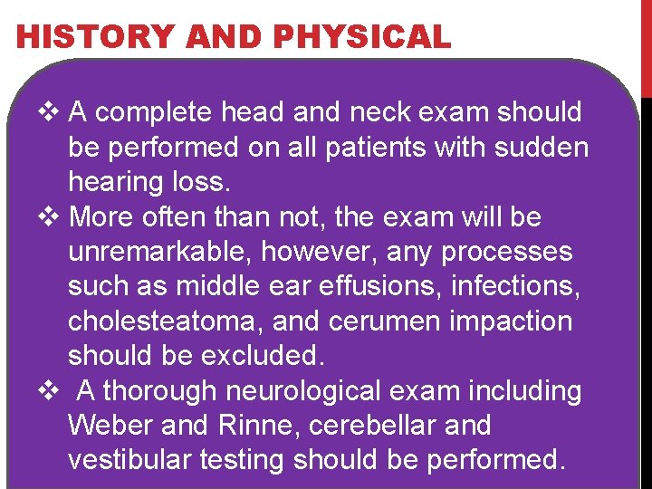 HISTORY AND PHYSICAL v A complete head and neck exam should be performed on