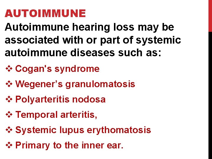 AUTOIMMUNE Autoimmune hearing loss may be associated with or part of systemic autoimmune diseases