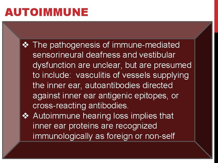 AUTOIMMUNE v The pathogenesis of immune-mediated sensorineural deafness and vestibular dysfunction are unclear, but