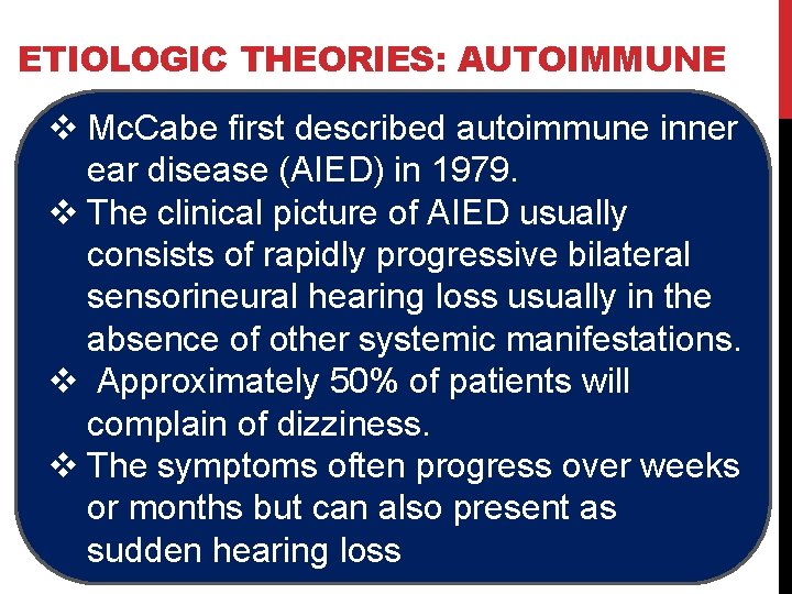 ETIOLOGIC THEORIES: AUTOIMMUNE v Mc. Cabe first described autoimmune inner ear disease (AIED) in