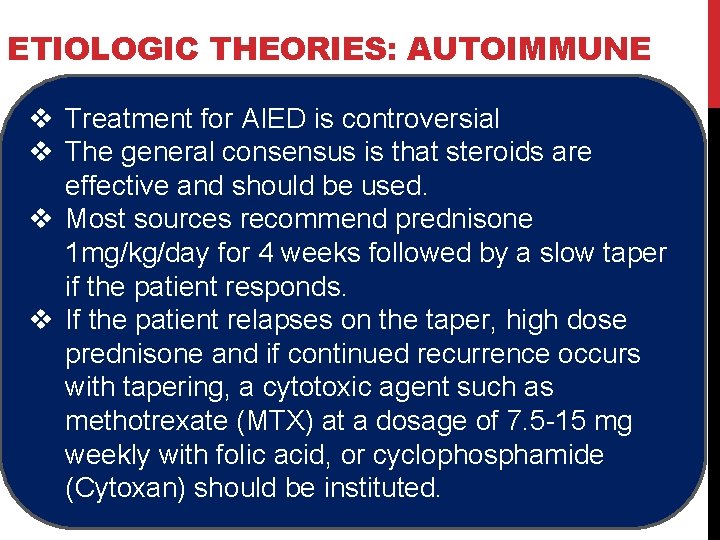 ETIOLOGIC THEORIES: AUTOIMMUNE v Treatment for AIED is controversial v The general consensus is