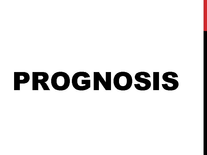 PROGNOSIS 