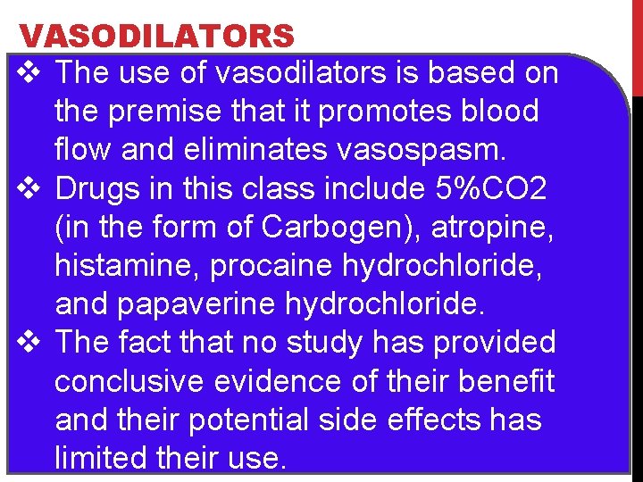 VASODILATORS v The use of vasodilators is based on the premise that it promotes