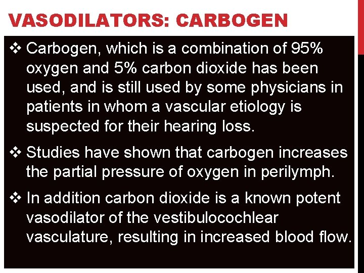 VASODILATORS: CARBOGEN v Carbogen, which is a combination of 95% oxygen and 5% carbon
