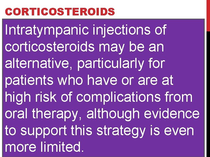 CORTICOSTEROIDS Intratympanic injections of corticosteroids may be an alternative, particularly for patients who have