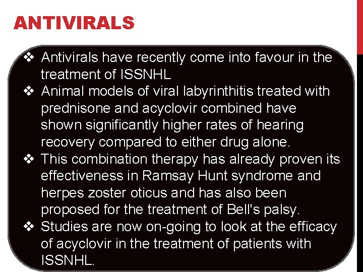 ANTIVIRALS v Antivirals have recently come into favour in the treatment of ISSNHL v