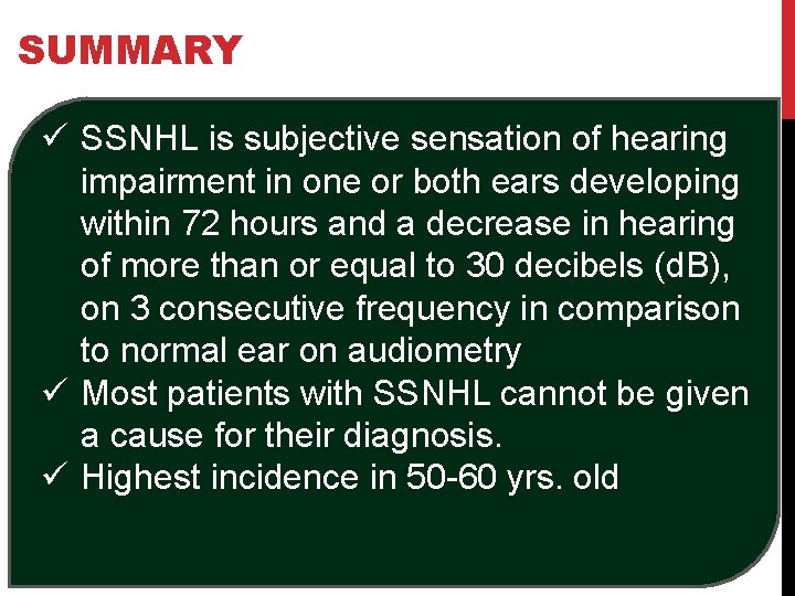 SUMMARY ü SSNHL is subjective sensation of hearing impairment in one or both ears