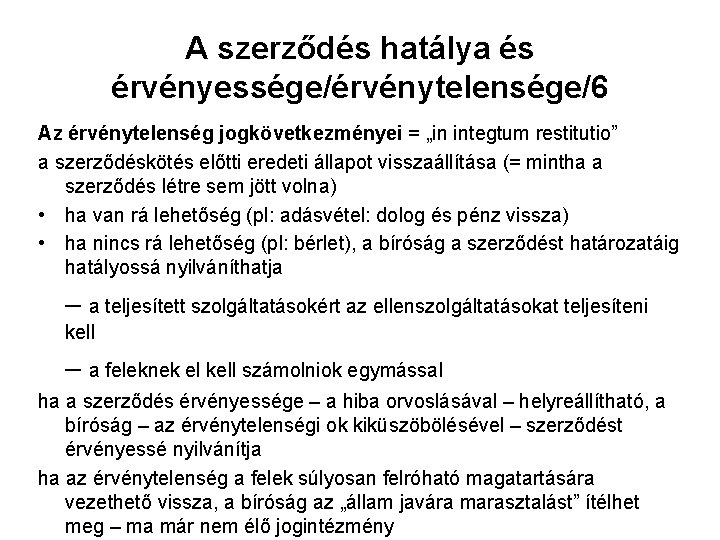 A szerződés hatálya és érvényessége/érvénytelensége/6 Az érvénytelenség jogkövetkezményei = „in integtum restitutio” a szerződéskötés