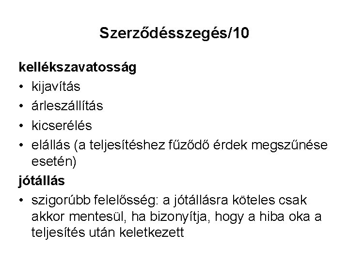 Szerződésszegés/10 kellékszavatosság • kijavítás • árleszállítás • kicserélés • elállás (a teljesítéshez fűződő érdek