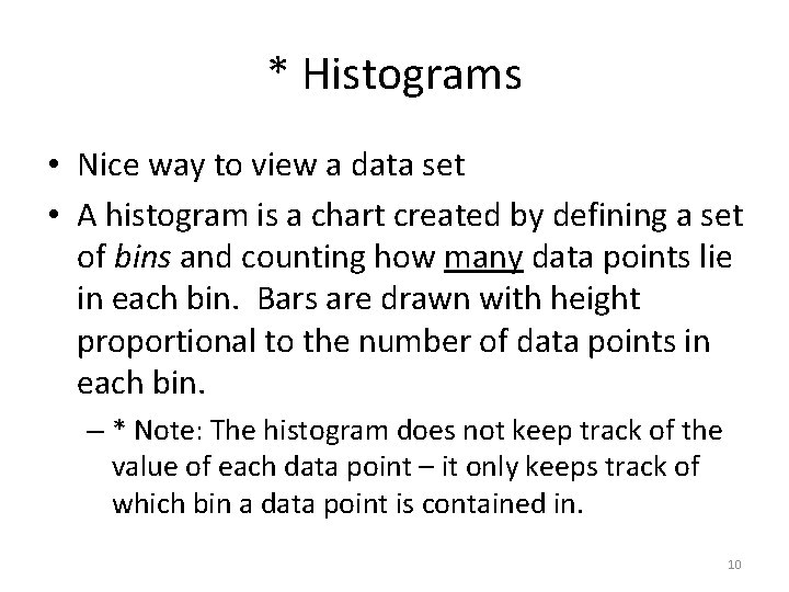 * Histograms • Nice way to view a data set • A histogram is