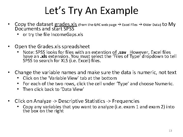 Let’s Try An Example • Copy the dataset grades. xls (from the QRC web