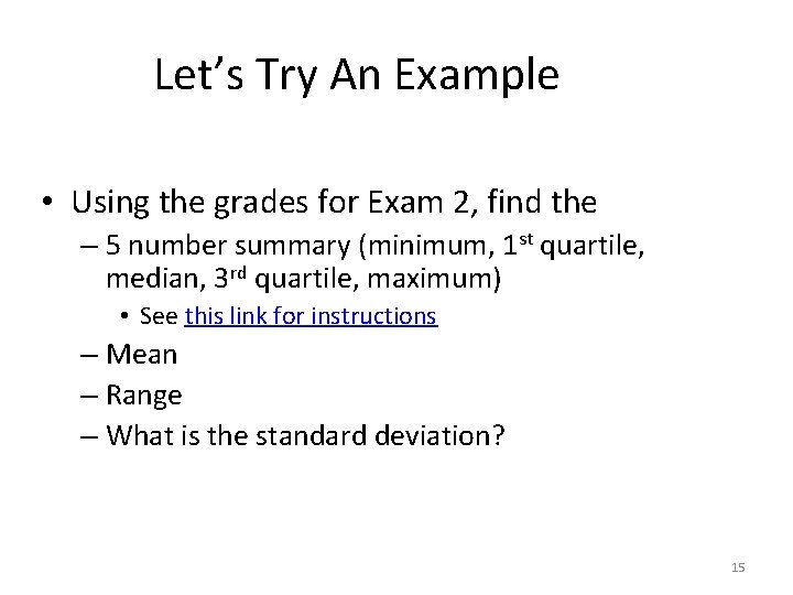 Let’s Try An Example • Using the grades for Exam 2, find the –