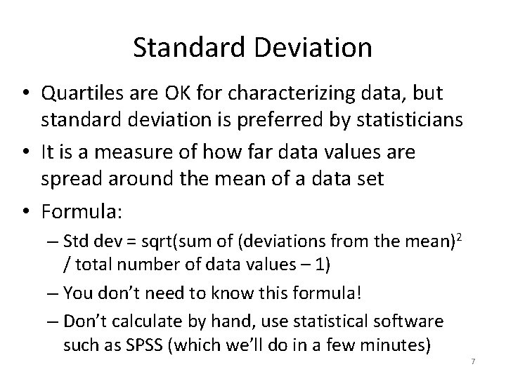 Standard Deviation • Quartiles are OK for characterizing data, but standard deviation is preferred
