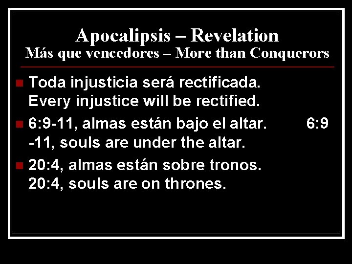 Apocalipsis – Revelation Más que vencedores – More than Conquerors Toda injusticia será rectificada.