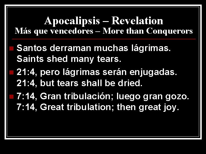 Apocalipsis – Revelation Más que vencedores – More than Conquerors Santos derraman muchas lágrimas.