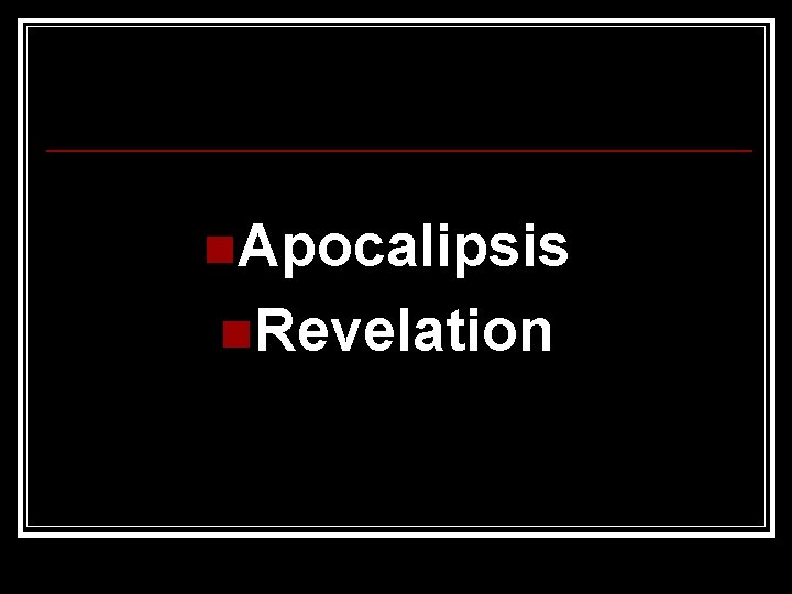 n. Apocalipsis n. Revelation 