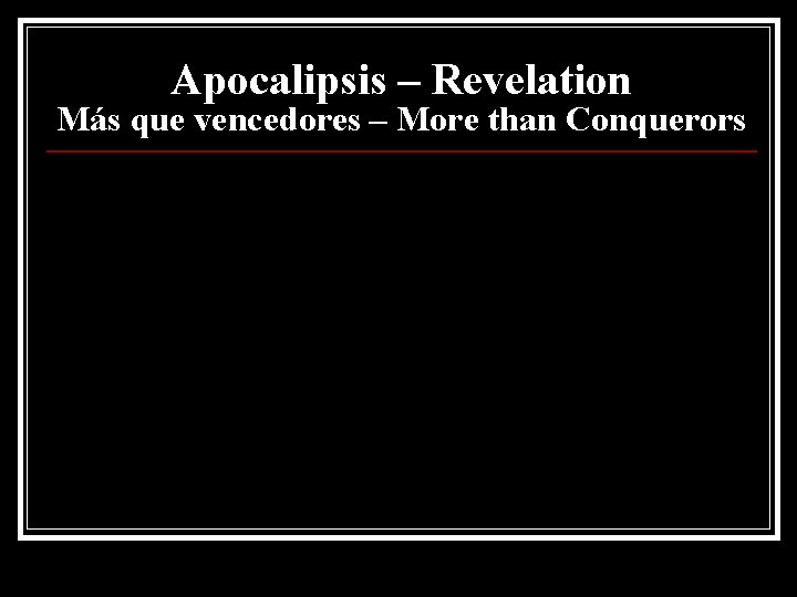 Apocalipsis – Revelation Más que vencedores – More than Conquerors 