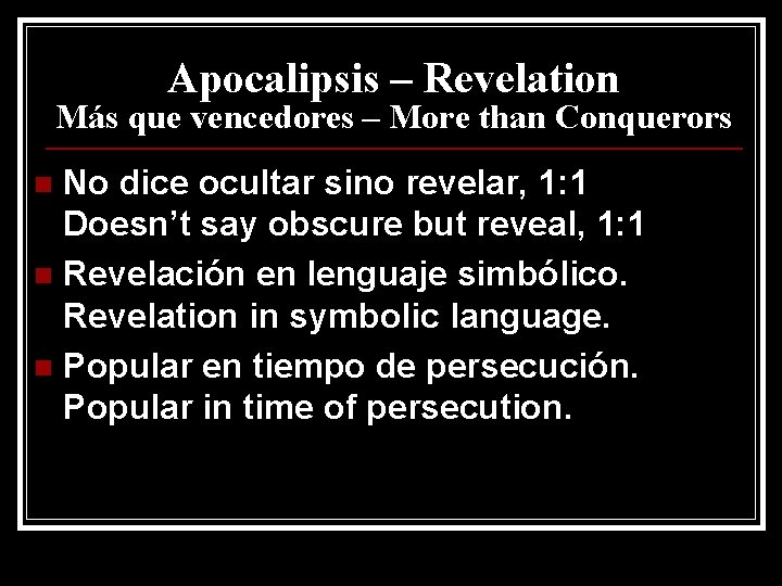 Apocalipsis – Revelation Más que vencedores – More than Conquerors No dice ocultar sino