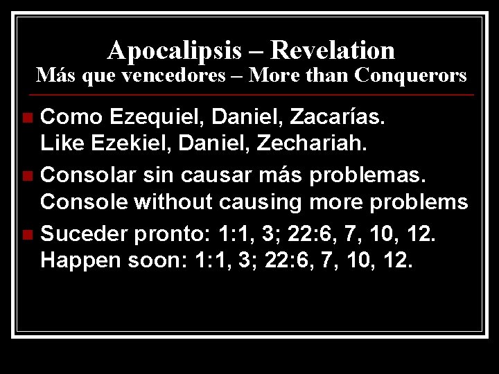 Apocalipsis – Revelation Más que vencedores – More than Conquerors Como Ezequiel, Daniel, Zacarías.