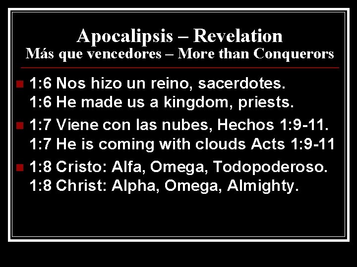 Apocalipsis – Revelation Más que vencedores – More than Conquerors 1: 6 Nos hizo