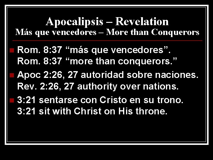 Apocalipsis – Revelation Más que vencedores – More than Conquerors Rom. 8: 37 “más