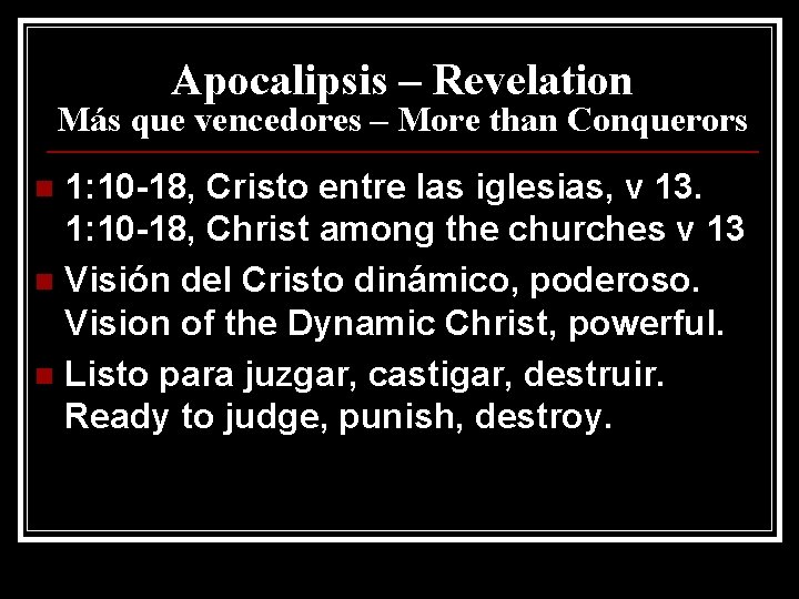 Apocalipsis – Revelation Más que vencedores – More than Conquerors 1: 10 -18, Cristo