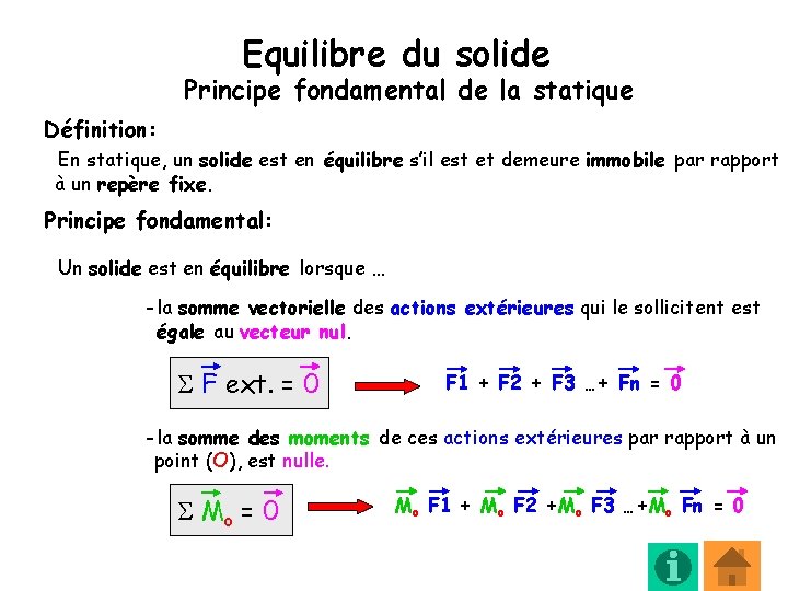 Equilibre du solide Principe fondamental de la statique Définition: En statique, un solide est