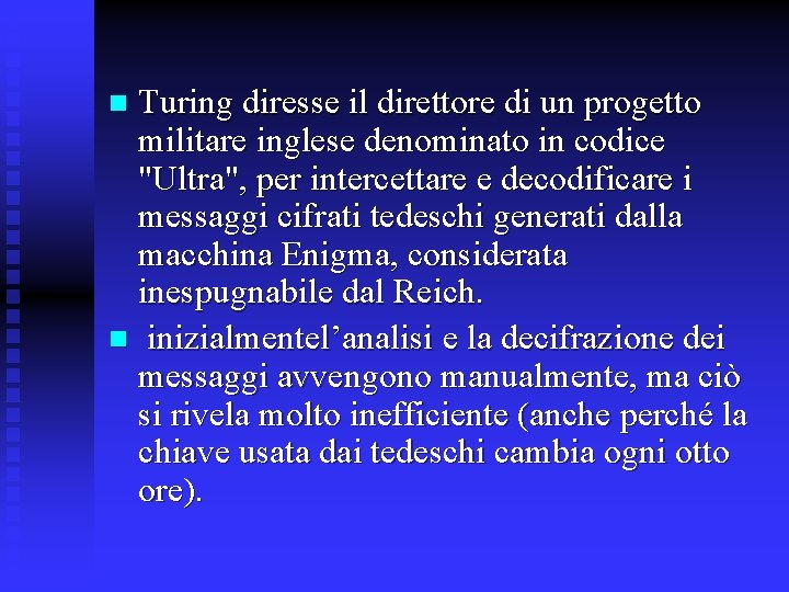 Turing diresse il direttore di un progetto militare inglese denominato in codice "Ultra", per