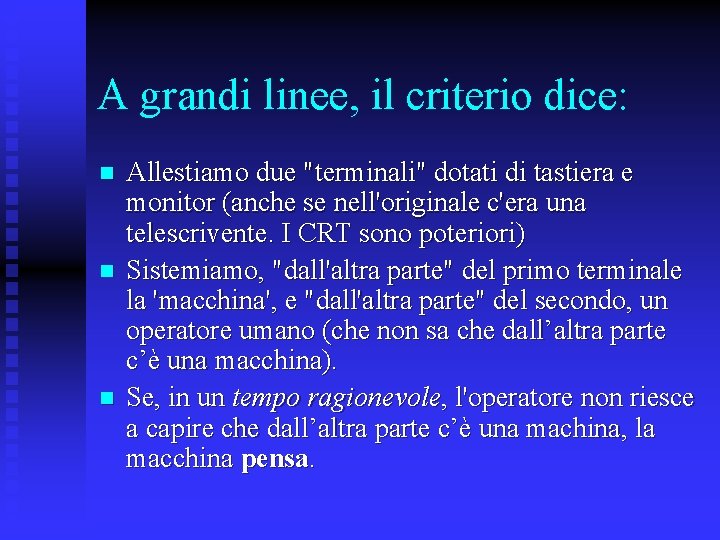 A grandi linee, il criterio dice: n n n Allestiamo due "terminali" dotati di