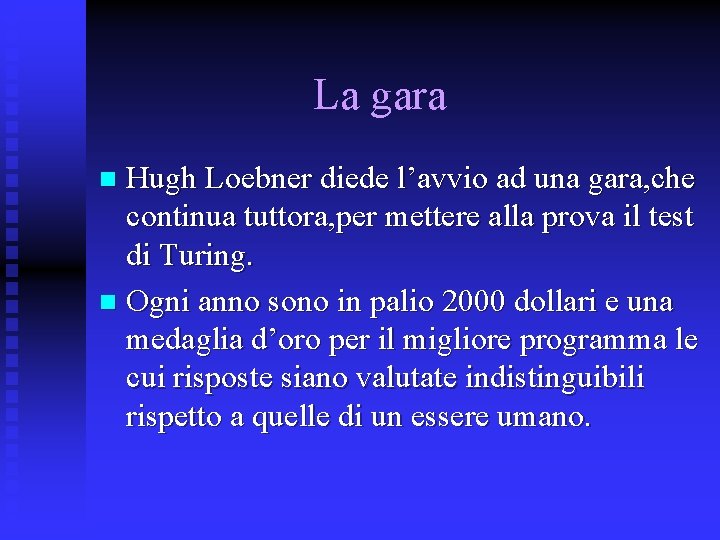 La gara Hugh Loebner diede l’avvio ad una gara, che continua tuttora, per mettere