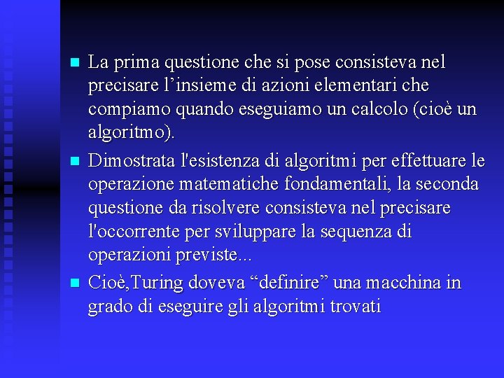 n n n La prima questione che si pose consisteva nel precisare l’insieme di