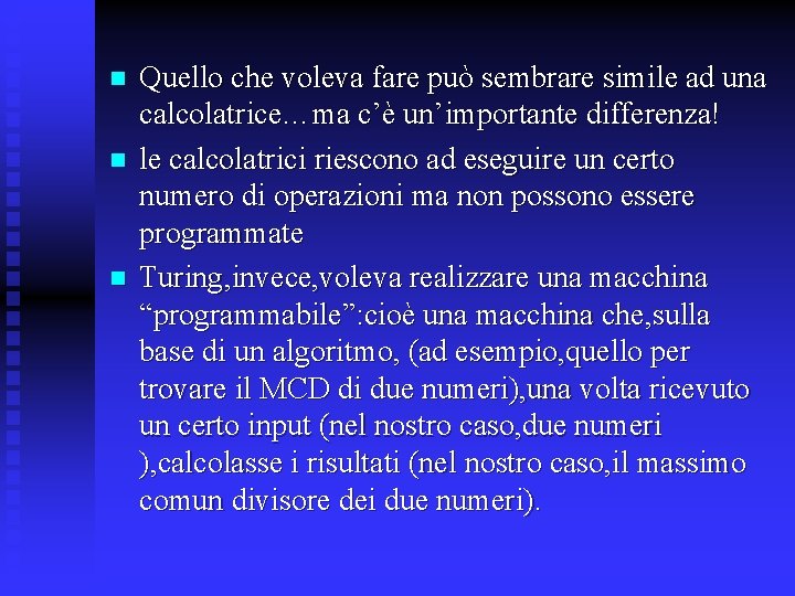 n n n Quello che voleva fare può sembrare simile ad una calcolatrice…ma c’è