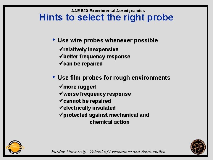 AAE 520 Experimental Aerodynamics Hints to select the right probe • Use wire probes