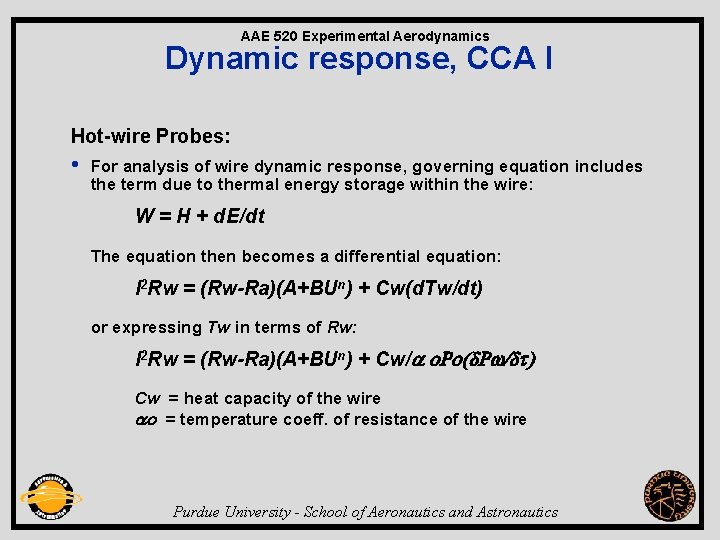 AAE 520 Experimental Aerodynamics Dynamic response, CCA I Hot-wire Probes: • For analysis of