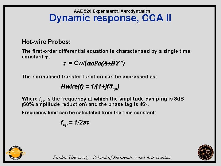 AAE 520 Experimental Aerodynamics Dynamic response, CCA II Hot-wire Probes: The first-order differential equation