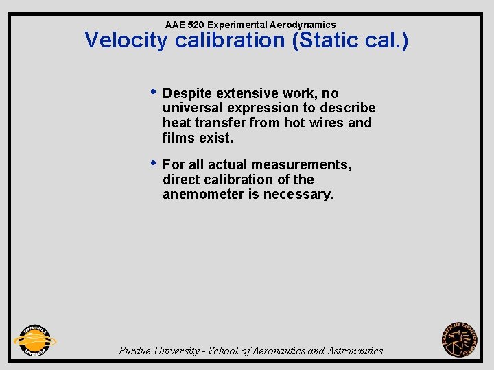 AAE 520 Experimental Aerodynamics Velocity calibration (Static cal. ) • Despite extensive work, no