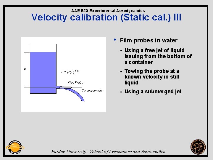 AAE 520 Experimental Aerodynamics Velocity calibration (Static cal. ) III • Film probes in