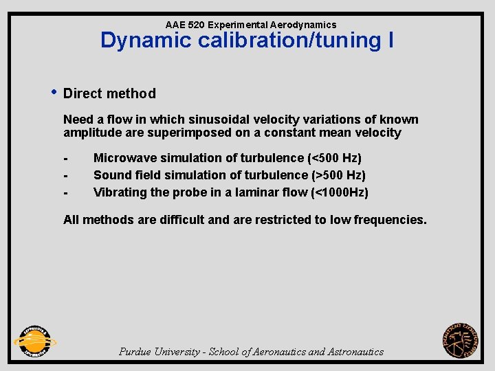 AAE 520 Experimental Aerodynamics Dynamic calibration/tuning I • Direct method Need a flow in