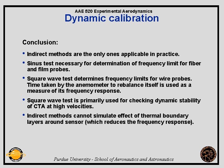 AAE 520 Experimental Aerodynamics Dynamic calibration Conclusion: • Indirect methods are the only ones