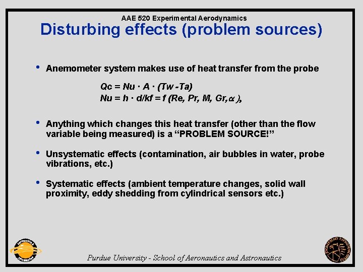 AAE 520 Experimental Aerodynamics Disturbing effects (problem sources) • Anemometer system makes use of