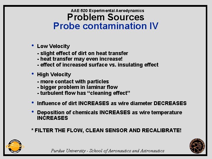 AAE 520 Experimental Aerodynamics Problem Sources Probe contamination IV • Low Velocity - slight