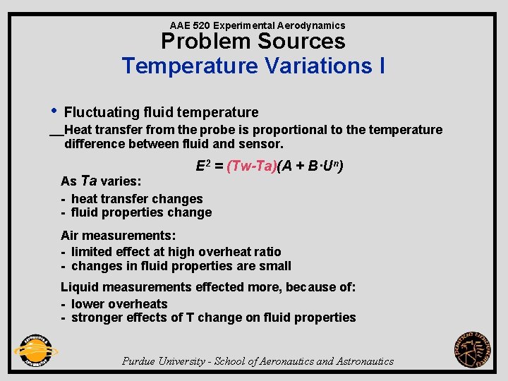AAE 520 Experimental Aerodynamics Problem Sources Temperature Variations I • Fluctuating fluid temperature Heat